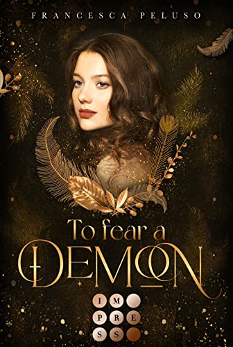 To Fear a Demon (Erbin der Lilith 1): Düstere Romantasy über das Erbe einer uralten Liebe zu einem charismatischen Dämon von Impress