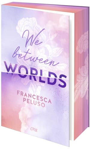 We between Worlds: Eine Liebe, die Grenzen überwindet; Haters to Lovers & Fake-Dating (1. Auflage exklusiv mit Farbschnitt & Page-Overlay) (Band 1); ab 14 Jahre (Ferham Creek, Band 1) von ONE