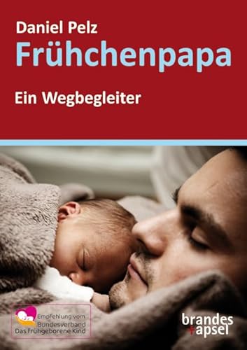 Frühchenpapa: Ein Wegbegleiter von Brandes + Apsel Verlag Gm