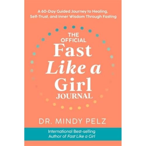 The Official Fast Like a Girl Journal: A 60-Day Guided Journey to Healing, Self-Trust and Inner Wisdom Through Fasting von Hay House UK Ltd