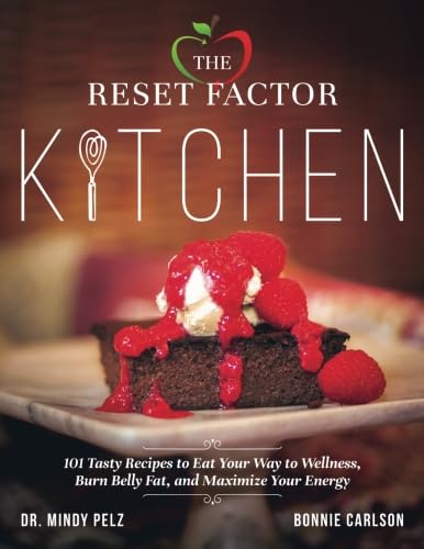 The Reset Factor Kitchen: 101 Tasty Recipes to Eat Your Way to Wellness, Burn Belly Fat, and Maximize Your Energy von The Reset Factor Kitchen