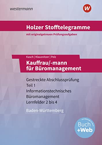 Holzer Stofftelegramme Baden-Württemberg - Kauffrau/-mann für Büromanagement, m. 1 Buch, m. 1 Online-Zugang: Gestreckte Abschlussprüfung Teil 1 ... Lernfelder 2 bis 4: Aufgabenband