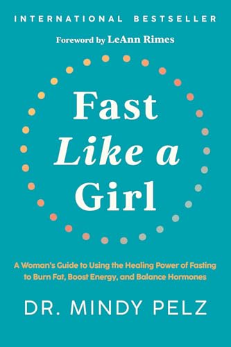 Fast Like a Girl: A Woman's Guide to Using the Healing Power of Fasting to Burn Fat, Boost Energy, and Balance Hormones von Hay House Inc