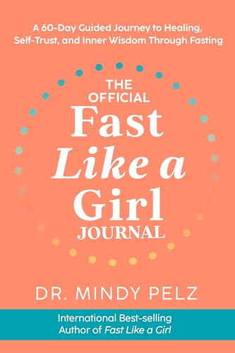 The Official Fast Like a Girl Journal: A 60-day Guided Journey to Healing, Self-trust, and Inner Wisdom Through Fasting