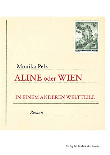 Aline oder Wien in einem anderen Weltteile: Roman
