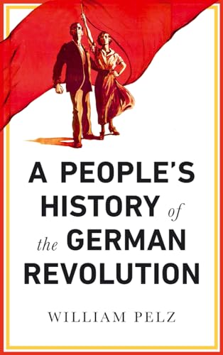 A People's History of the German Revolution: 1918-19: 1918-1919 von Pluto Press (UK)