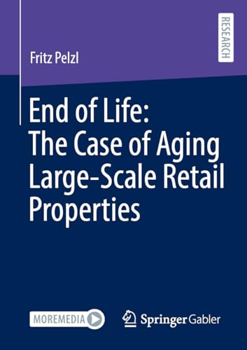End of Life: The Case of Aging Large-Scale Retail Properties von Springer Gabler