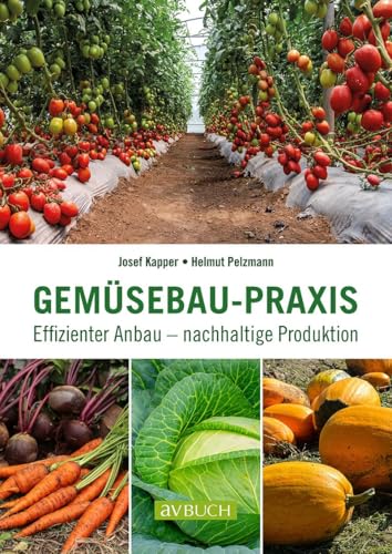 Gemüsebau-Praxis: Effizienter Anbau – nachhaltige Produktion (avBuch im Cadmos Verlag: im Cadmos Verlag) von Cadmos Verlag