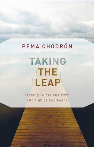 Taking the Leap: Freeing Ourselves from Old Habits and Fears von Shambhala Publications