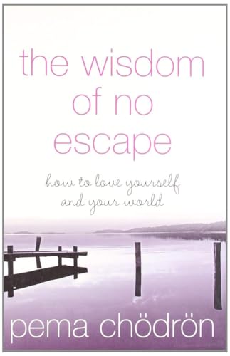 The Wisdom of No Escape - How to Love Yourself and Your World von HarperNonFiction