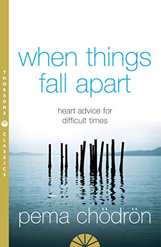 When Things Fall Apart: Heart Advice for Difficult Times. An insightful guide to self-improvement through compassion and wisdom von HarperCollins