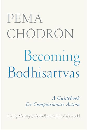 Becoming Bodhisattvas: A Guidebook for Compassionate Action