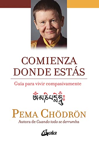 Comienza donde estás : guía para vivir compasivamente (Espiritualidad)