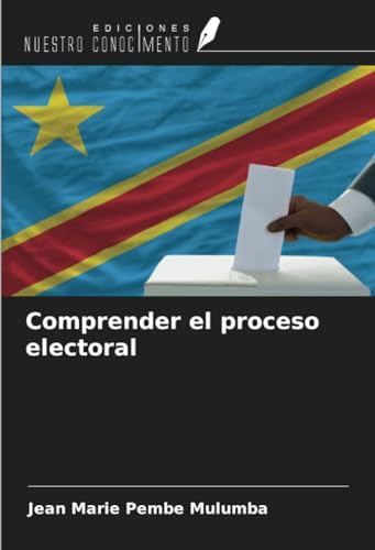 Comprender el proceso electoral von Ediciones Nuestro Conocimiento