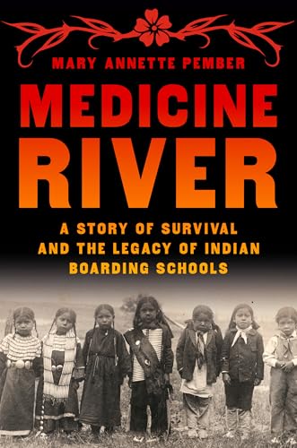 Medicine River: A Story of Survival and the Legacy of Indian Boarding Schools von Pantheon