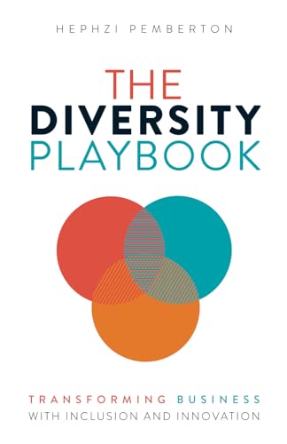 The Diversity Playbook: Transforming Business with Inclusion and Innovation