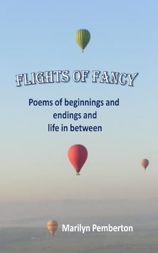 Flights of Fancy (Poems of beginnings and endings and life in between) von Williams & Whiting