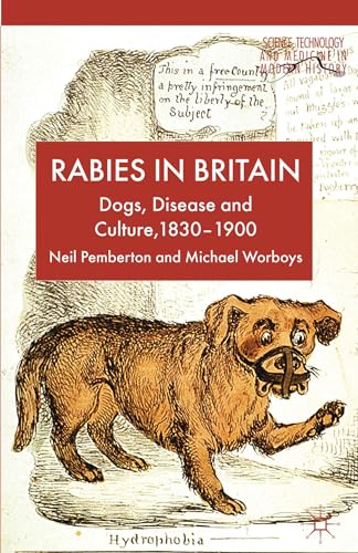 Rabies in Britain: Dogs, Disease and Culture, 1830-2000 (Science, Technology and Medicine in Modern History)