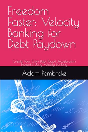 Freedom Faster: Velocity Banking for Debt Paydown: Create Your Own Debt Payoff Acceleration Blueprint Using Velocity Banking