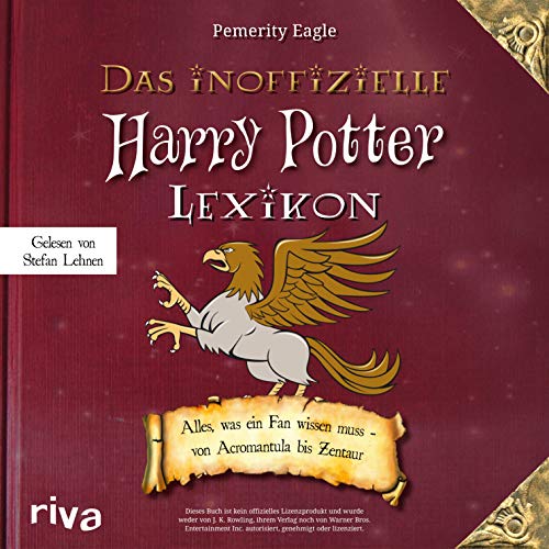 Das inoffizielle Harry-Potter-Lexikon: Alles, was ein Fan wissen muss - von Acromantula bis Zentaur von Audio Verlag Mnchen