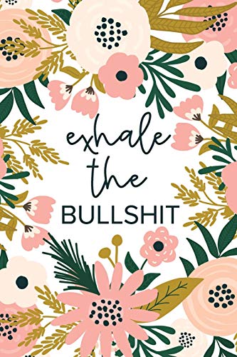 Exhale The Bullshit: A Gift Of Encouragement | Sweary Gifts | Keep Going & Don't Give Up Notebook von Independently Published