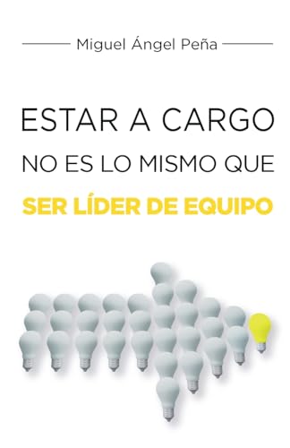 Estar A Cargo No Es Lo Mismo Que Ser Líder De Equipo Estar A Cargo No Es Lo Mismo Que Ser Líder De Equipo von ibukku, LLC
