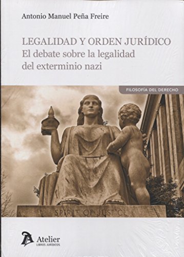 Legalidad y orden jurídico : el debate sobre la legalidad del exterminio nazi Legalidad y orden jurídico : el debate sobre la legalidad del exterminio nazi von ATELIER