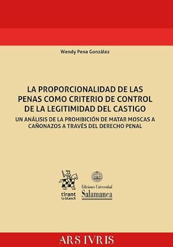 La proporcionalidad de las penas como criterio de control de la legitimidad del castigo. Un análisis de la prohibición (ARS IVRIS) von Editorial Tirant lo Blanch