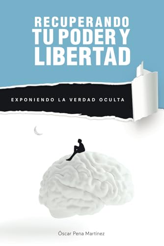 RECUPERANDO TU PODER Y LIBERTAD: Exponiendo la Verdad Oculta von Independently published