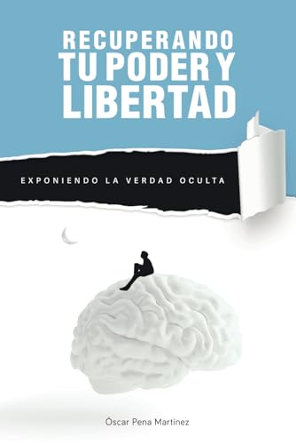 RECUPERANDO TU PODER Y LIBERTAD: Exponiendo la Verdad Oculta