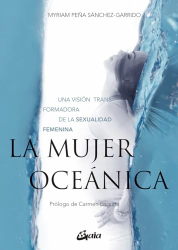 La mujer oceánica : una visión transformadora de la sexualidad femenina (Taller de la hechicera)