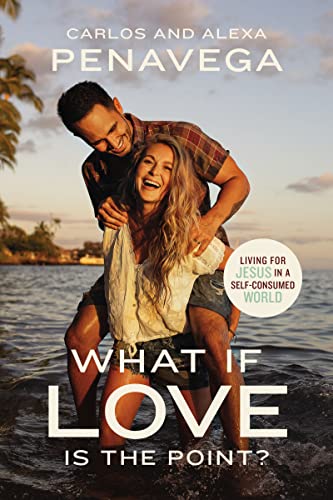 What If Love Is the Point?: Living for Jesus in a Self-Consumed World What If Love Is the Point?: Living for Jesus in a Self-Consumed World von Thomas Nelson