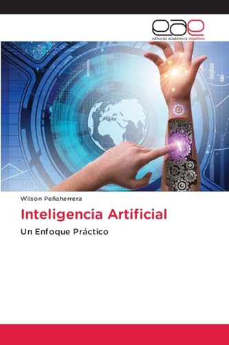 Inteligencia Artificial: Un Enfoque Práctico von Editorial Académica Española