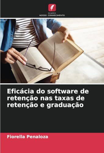 Eficácia do software de retenção nas taxas de retenção e graduação von Edições Nosso Conhecimento