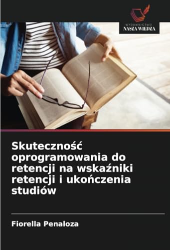 Skuteczność oprogramowania do retencji na wskaźniki retencji i ukończenia studiów: DE von Wydawnictwo Nasza Wiedza