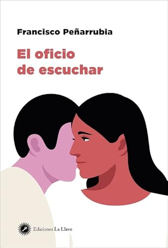 El oficio de escuchar von Ediciones La Llave