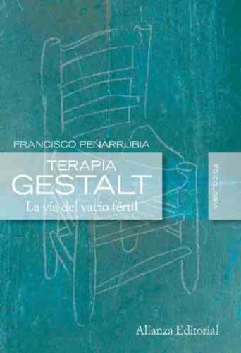 Terapia Gestalt : la vía del vacío fácil: La vía del vacío fértil (Alianza Ensayo)