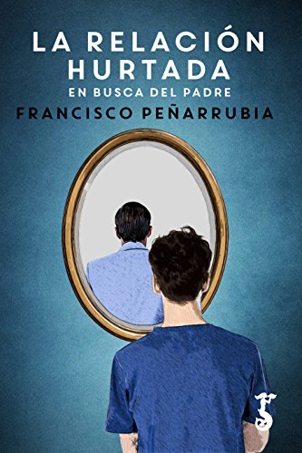 La relación hurtada : en busca del padre (Miscelánea, Band 1)
