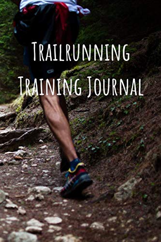 Trailrunning Training Journal: Geschenk für Trailrunner und Trailläufer | Logbuch | 15,2 x 22,9 cm | 100 Seiten | Soft Cover | Zum Ausfüllen von Datum, Uhrzeit, Distanz, Zeit, Wetter und Notizen