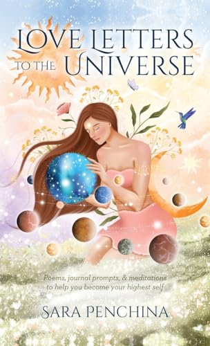 Love Letters to the Universe: Poems, journal prompts, & meditations to help you become your highest self von Palmetto Publishing
