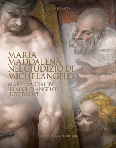 Maria Maddalena nel Giudizio di Michelangelo-Mary Magdalene in Michelangelo's judgement. Ediz. bilingue von Scripta Maneant