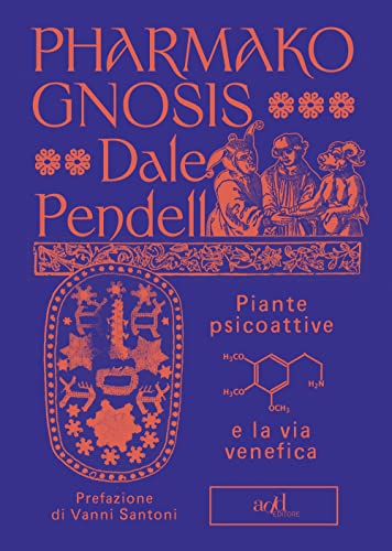 Pharmako gnosis. Piante psicoattive e la via venefica (Saggi) von SAGGI