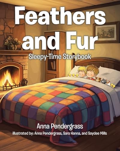 Feathers and Fur: Sleepy-Time Storybook von Christian Faith Publishing