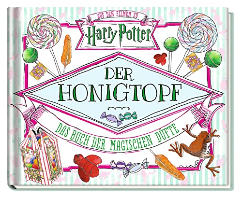 Aus den Filmen zu Harry Potter: Der Honigtopf - Das Buch der magischen Düfte: Riechbuch mit markierten Stellen zum Rubbeln und Riechen