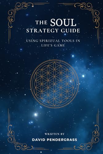 The Soul Strategy Guide: Using Spiritual Tools in Life's Game von Lulu.com