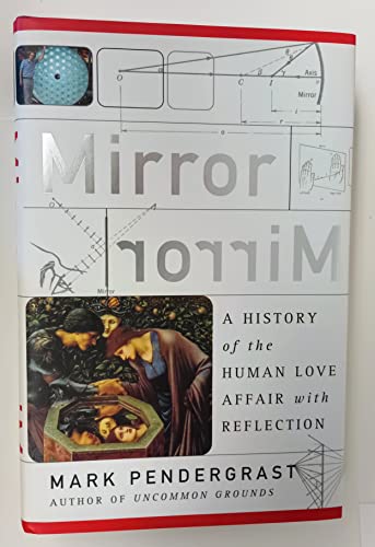 Mirror, Mirror & A History Of The Human Love Affair With Reflection
