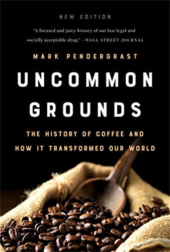 Uncommon Grounds: The History of Coffee and How It Transformed Our World von Basic Books