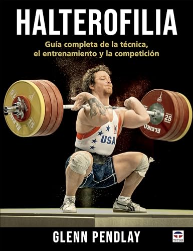 Halterofilia: Guía completa de la técnica, el entrenamiento y la competición Halterofilia: Guía completa de la técnica, el entrenamiento y la competición von Ediciones Tutor, S.A.