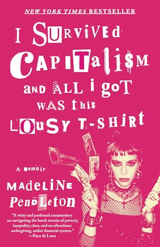 I Survived Capitalism and All I Got Was This Lousy T-Shirt: A Memoir von Knopf Doubleday Publishing Group