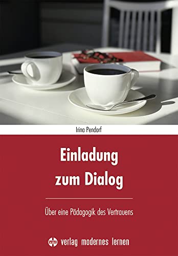 Einladung zum Dialog: Über eine Pädagogik des Vertrauens (vml-Perspektiven) von Modernes Lernen Borgmann
